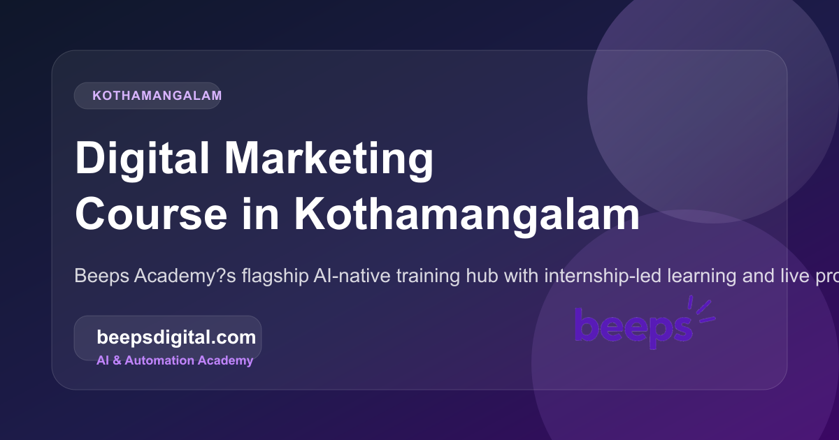 Digital marketing course at Beeps Digital Academy, Kothamangalam campus